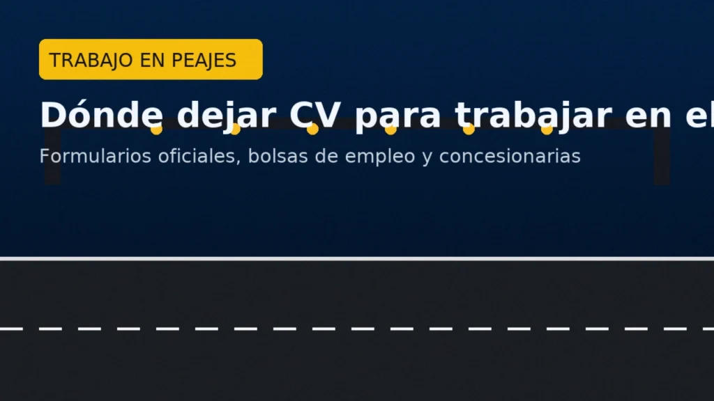 Dónde dejar CV para trabajar en peajes: enlaces oficiales y concesionarias (header 1280×720).